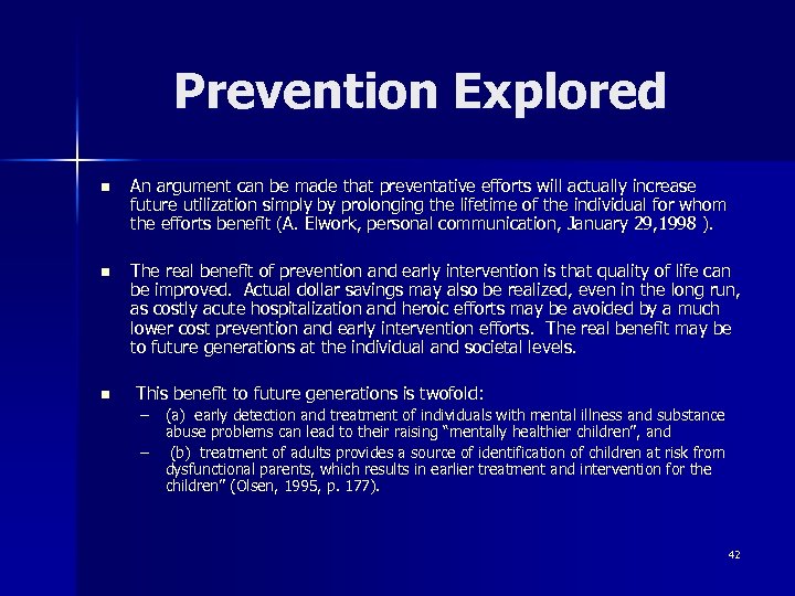 Prevention Explored n An argument can be made that preventative efforts will actually increase