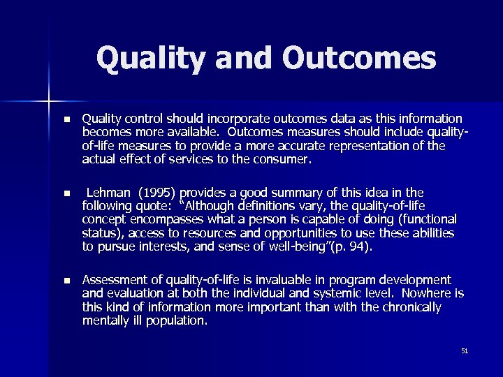 Quality and Outcomes n Quality control should incorporate outcomes data as this information becomes
