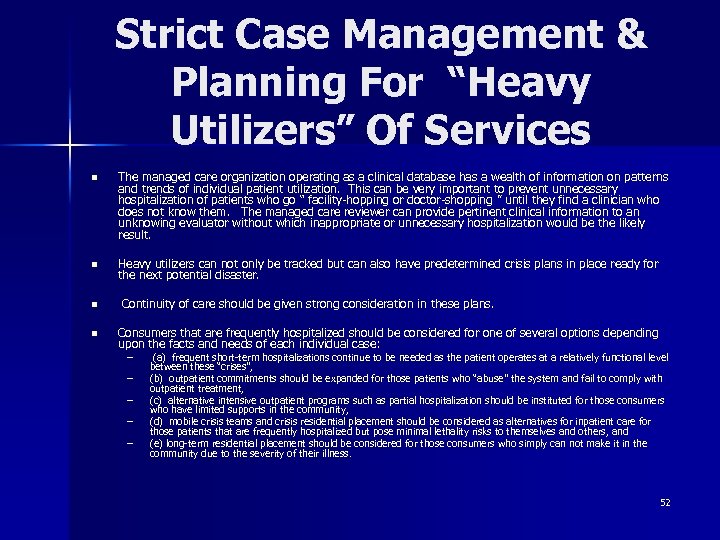 Strict Case Management & Planning For “Heavy Utilizers” Of Services n The managed care