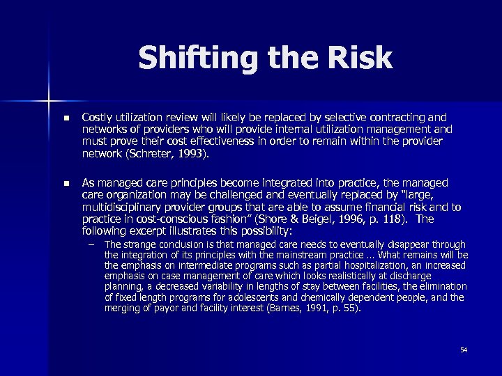 Shifting the Risk n Costly utilization review will likely be replaced by selective contracting