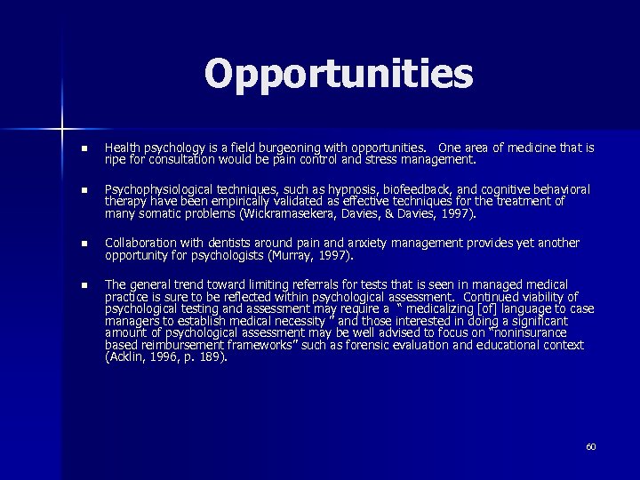 Opportunities n Health psychology is a field burgeoning with opportunities. One area of medicine