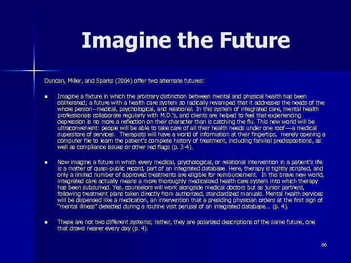Imagine the Future Duncan, Miller, and Sparks (2004) offer two alternate futures: n Imagine