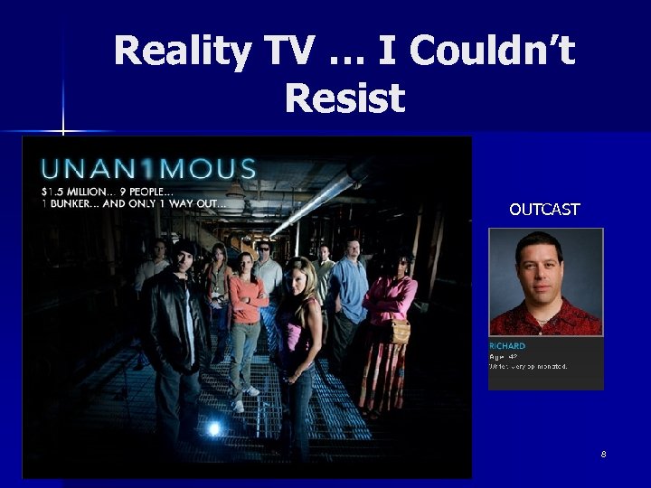 Reality TV … I Couldn’t Resist OUTCAST 8 