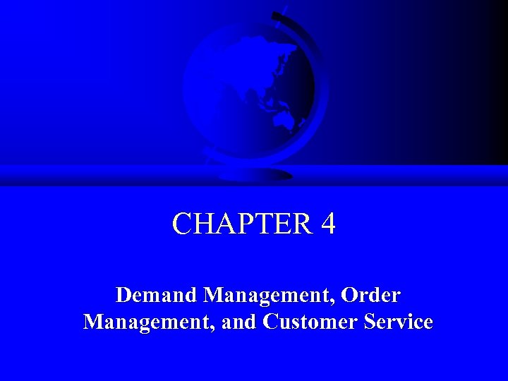 CHAPTER 4 Demand Management, Order Management, and Customer Service 