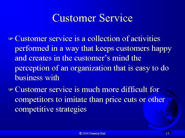 Customer Service F Customer service is a collection of activities performed in a way