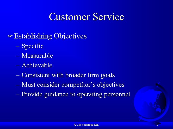 Customer Service F Establishing Objectives – Specific – Measurable – Achievable – Consistent with