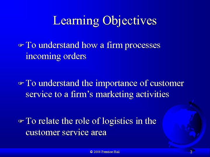 Learning Objectives F To understand how a firm processes incoming orders F To understand