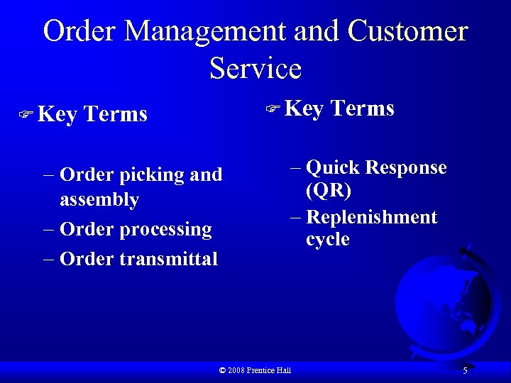 Order Management and Customer Service F Key Terms – Order picking and assembly –