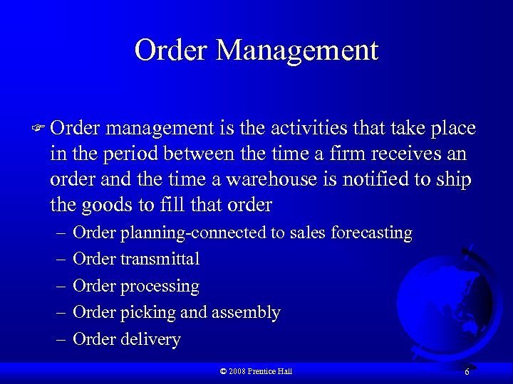 Order Management F Order management is the activities that take place in the period