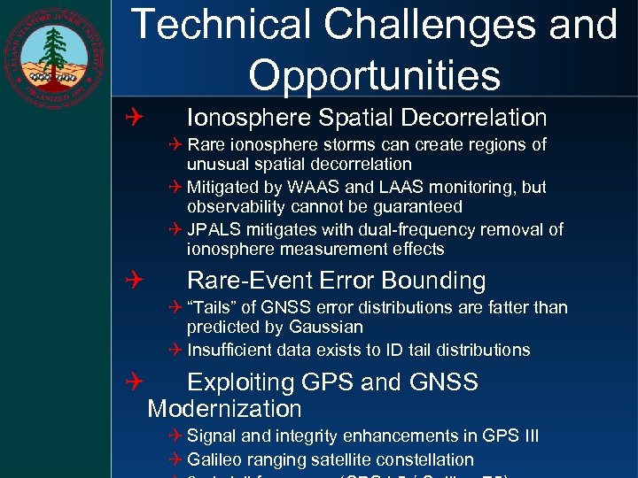 Technical Challenges and Opportunities Q Ionosphere Spatial Decorrelation Q Rare ionosphere storms can create