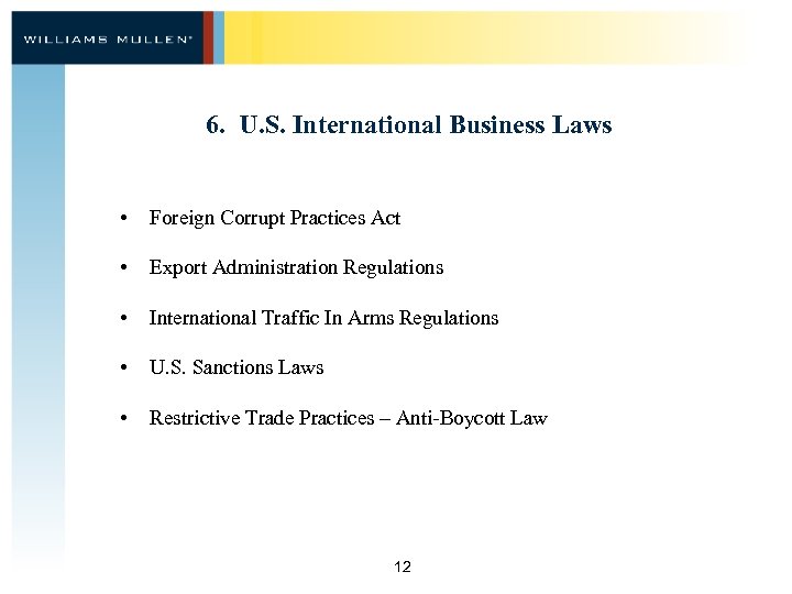 6. U. S. International Business Laws • Foreign Corrupt Practices Act • Export Administration