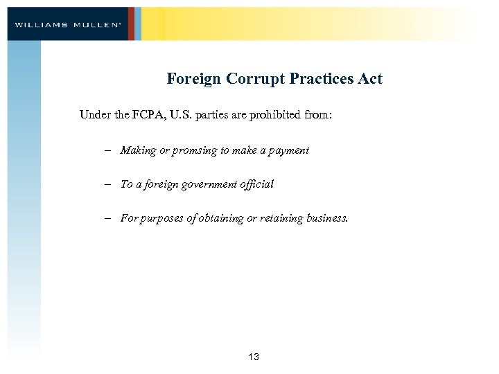 Foreign Corrupt Practices Act Under the FCPA, U. S. parties are prohibited from: –