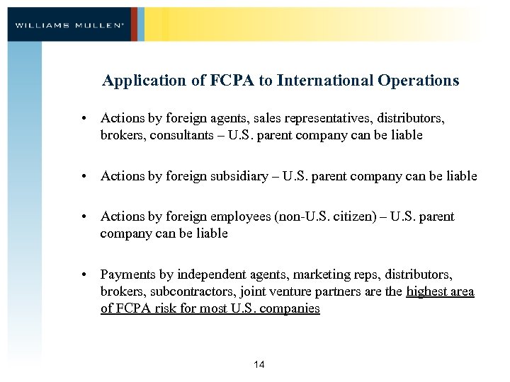 Application of FCPA to International Operations • Actions by foreign agents, sales representatives, distributors,