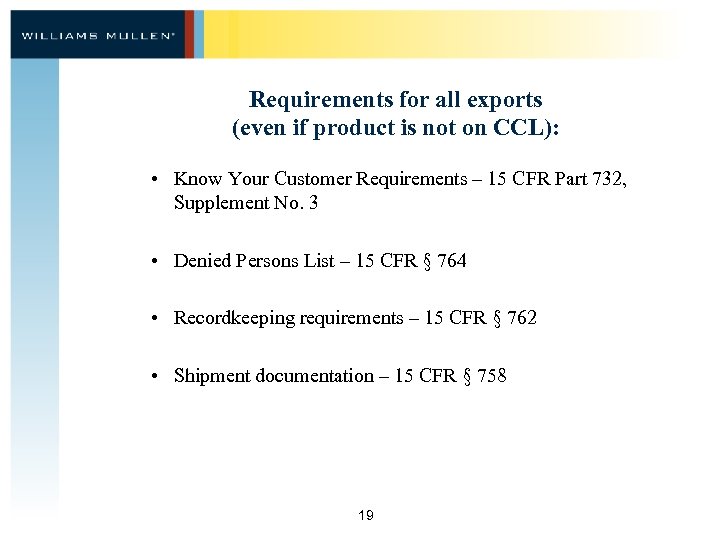 Requirements for all exports (even if product is not on CCL): • Know Your