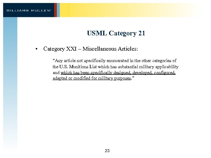 USML Category 21 • Category XXI – Miscellaneous Articles: “Any article not specifically enumerated