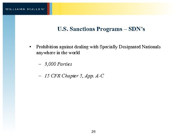 U. S. Sanctions Programs – SDN’s • Prohibition against dealing with Specially Designated Nationals