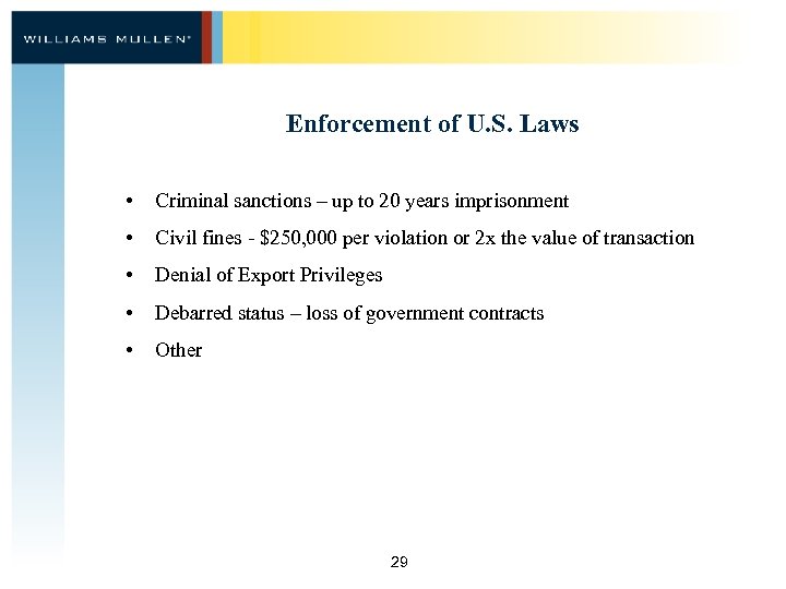 Enforcement of U. S. Laws • Criminal sanctions – up to 20 years imprisonment