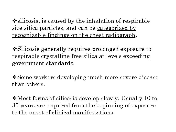 vsilicosis, is caused by the inhalation of respirable size silica particles, and can be
