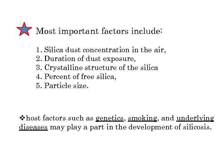 Most important factors include: 1. Silica dust concentration in the air, 2. Duration of