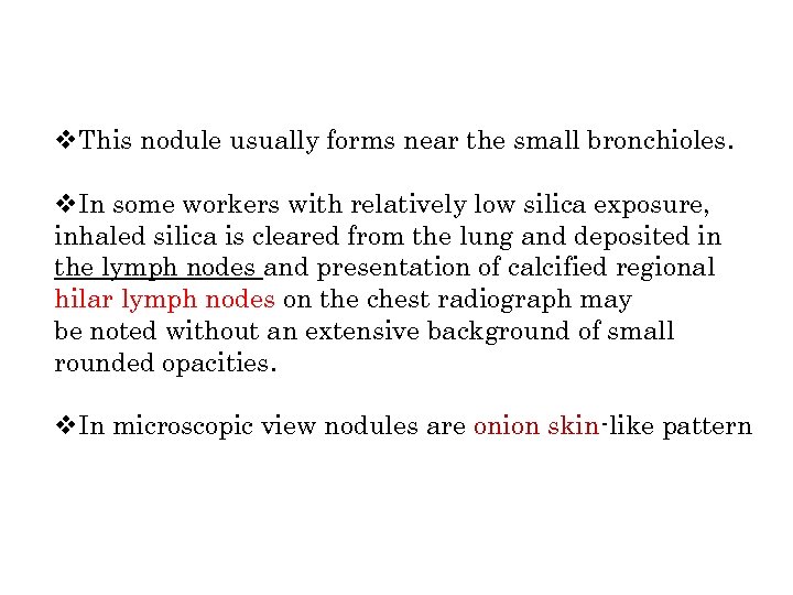 v. This nodule usually forms near the small bronchioles. v. In some workers with