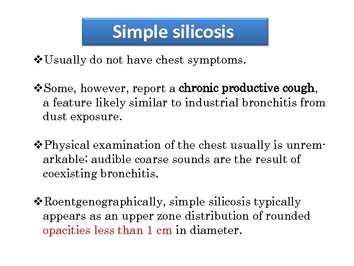 Simple silicosis v. Usually do not have chest symptoms. v. Some, however, report a