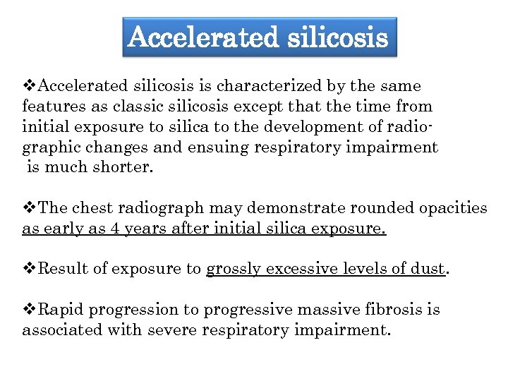 Accelerated silicosis v. Accelerated silicosis is characterized by the same features as classic silicosis