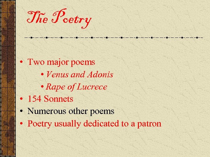 The Poetry • Two major poems • Venus and Adonis • Rape of Lucrece