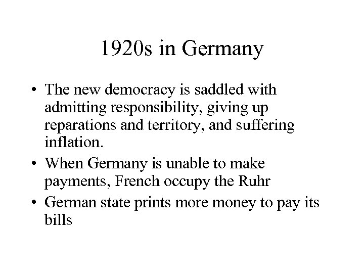 1920 s in Germany • The new democracy is saddled with admitting responsibility, giving