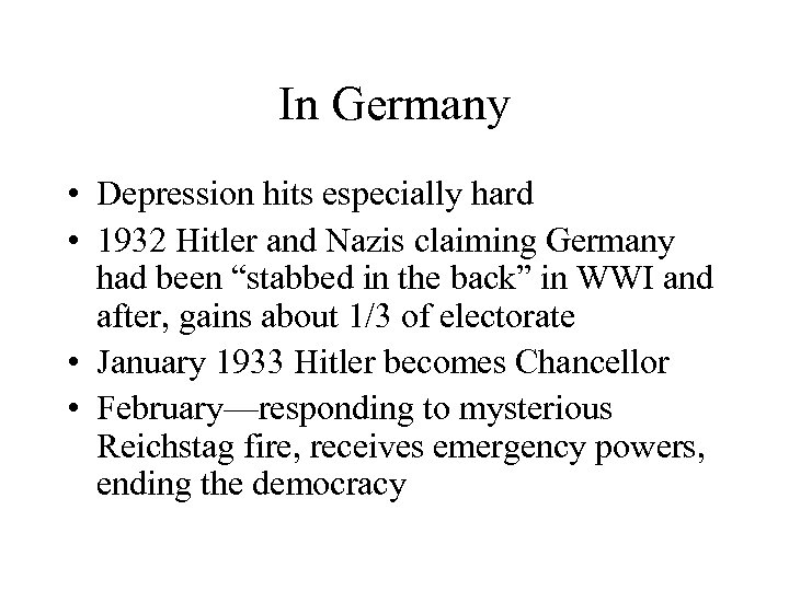 In Germany • Depression hits especially hard • 1932 Hitler and Nazis claiming Germany
