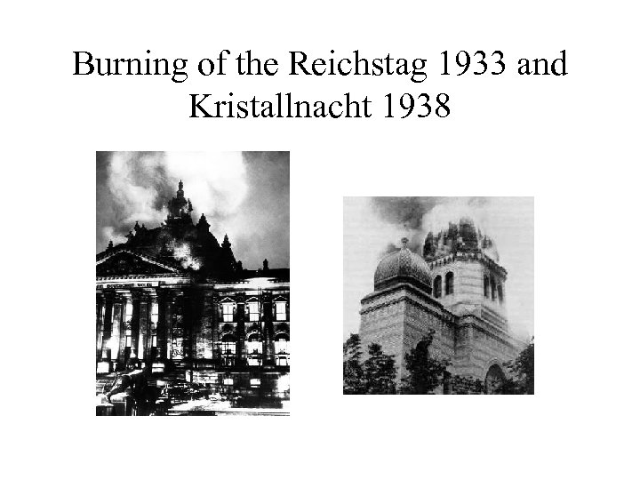 Burning of the Reichstag 1933 and Kristallnacht 1938 