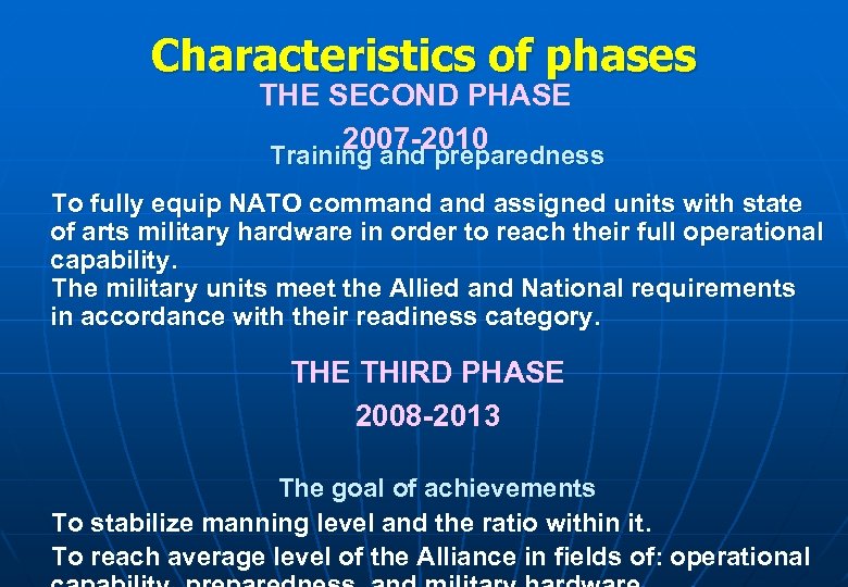 Characteristics of phases THE SECOND PHASE 2007 -2010 Training and preparedness To fully equip