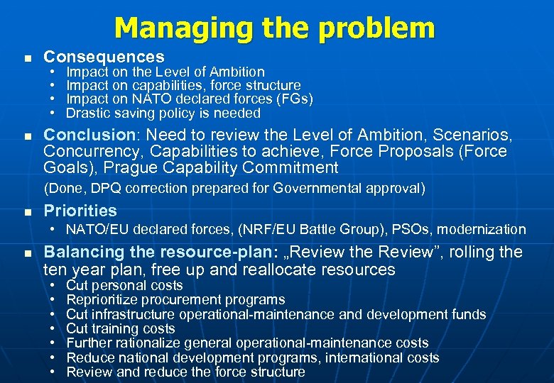 Managing the problem n n Consequences • • Impact on the Level of Ambition