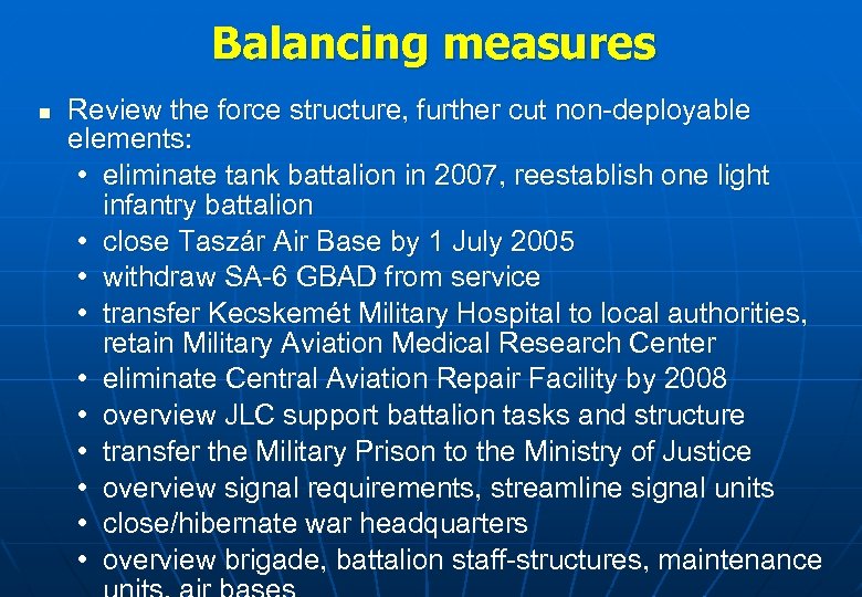 Balancing measures n Review the force structure, further cut non-deployable elements: • eliminate tank
