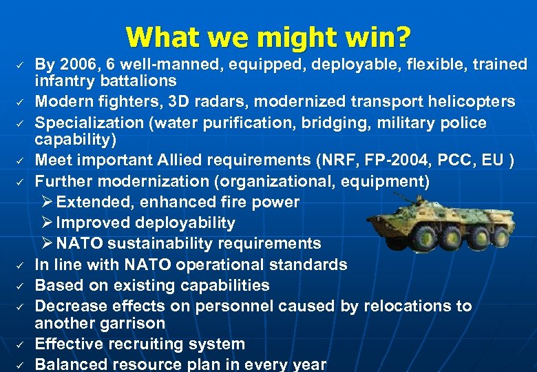 What we might win? ü ü ü ü ü By 2006, 6 well-manned, equipped,