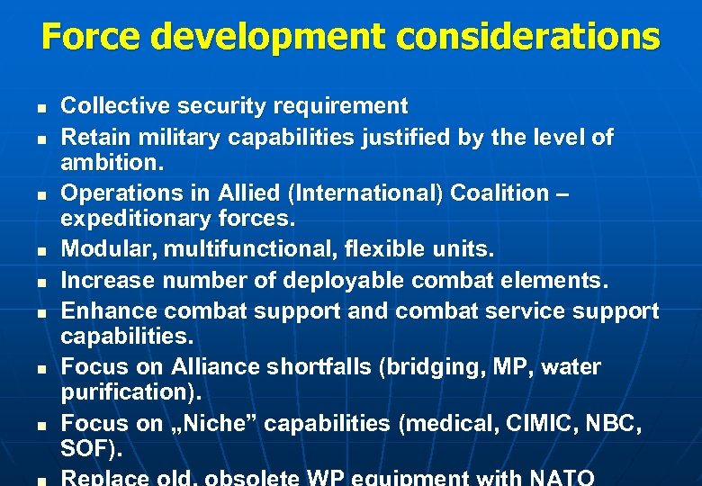 Force development considerations n n n n Collective security requirement Retain military capabilities justified