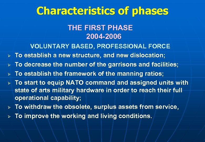 Characteristics of phases THE FIRST PHASE 2004 -2006 Ø Ø Ø VOLUNTARY BASED, PROFESSIONAL