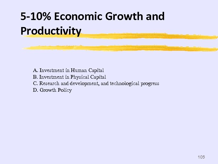5 -10% Economic Growth and Productivity A. Investment in Human Capital B. Investment in