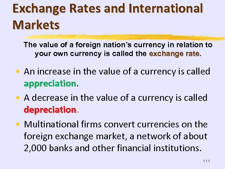 Exchange Rates and International Markets The value of a foreign nation’s currency in relation
