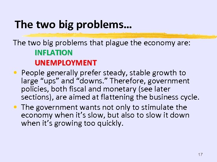 The two big problems… The two big problems that plague the economy are: INFLATION