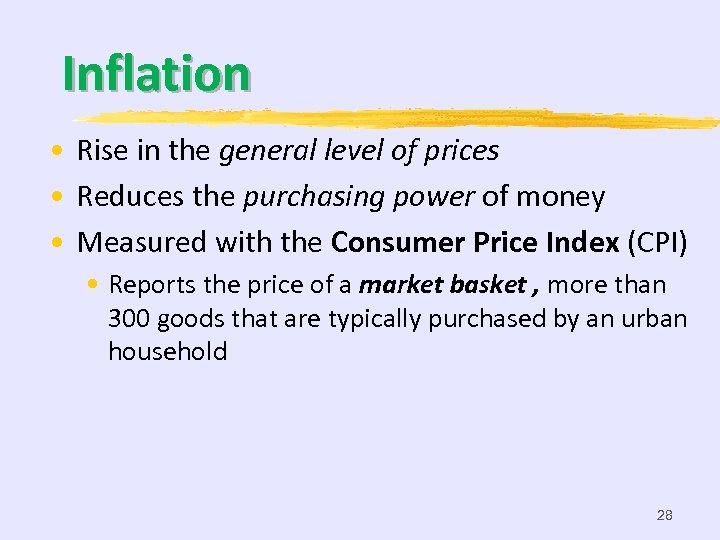Inflation • Rise in the general level of prices • Reduces the purchasing power