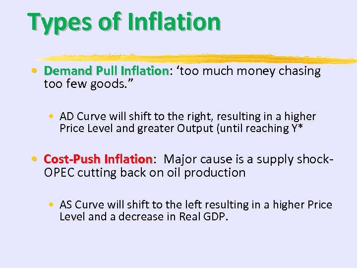 Types of Inflation • Demand Pull Inflation: ‘too much money chasing Inflation too few
