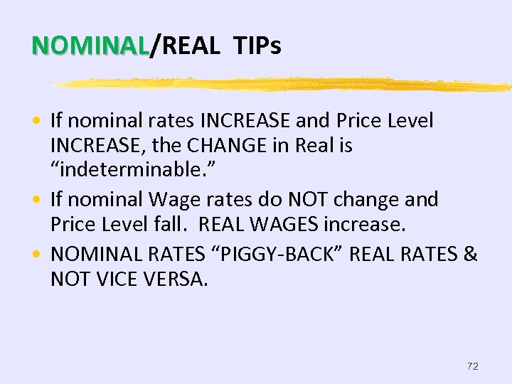 NOMINAL/REAL TIPs NOMINAL • If nominal rates INCREASE and Price Level INCREASE, the CHANGE