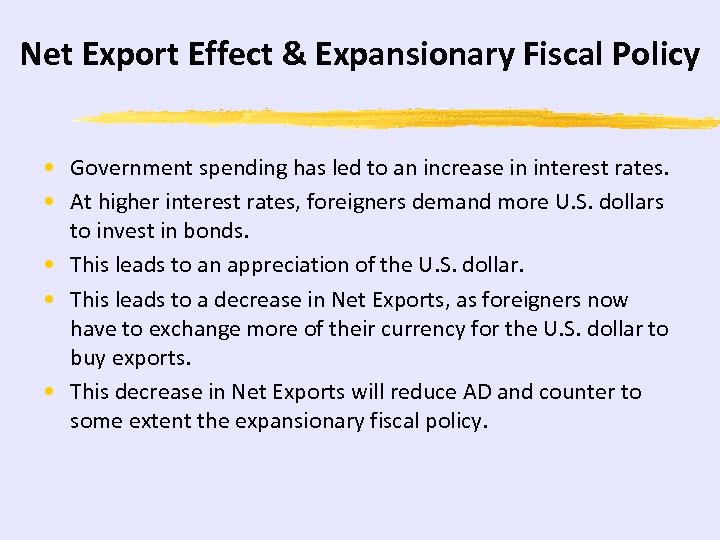 Net Export Effect & Expansionary Fiscal Policy • Government spending has led to an