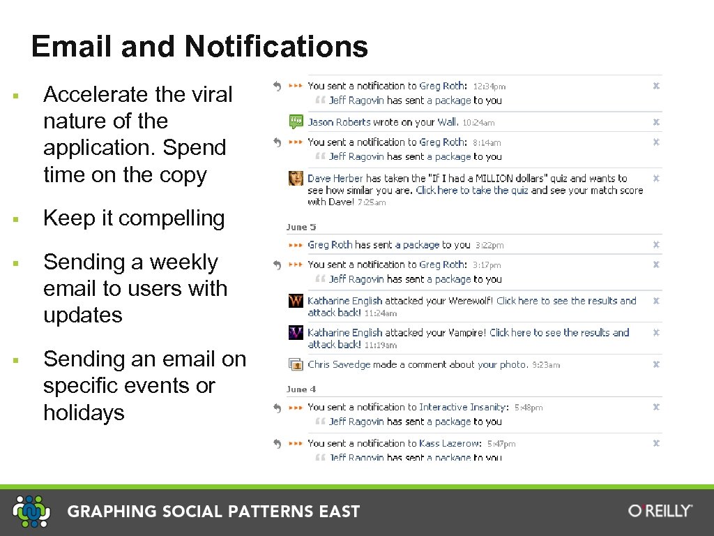 Email and Notifications § Accelerate the viral nature of the application. Spend time on