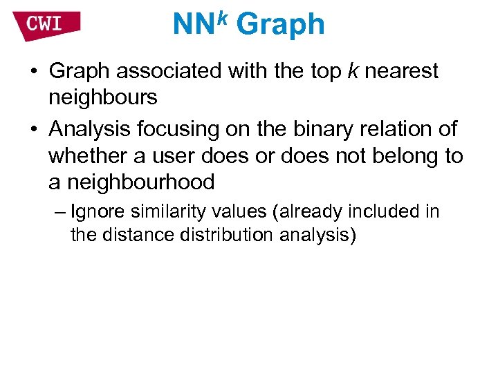 NNk Graph • Graph associated with the top k nearest neighbours • Analysis focusing