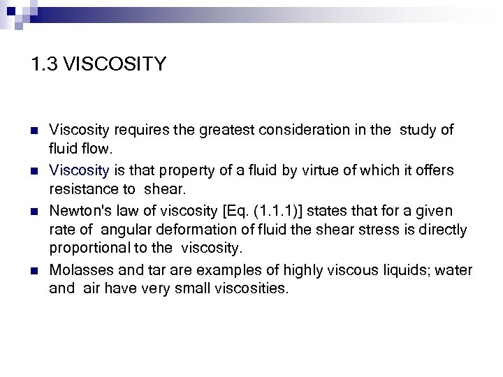 1. 3 VISCOSITY n n Viscosity requires the greatest consideration in the study of