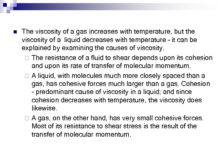 n The viscosity of a gas increases with temperature, but the viscosity of a
