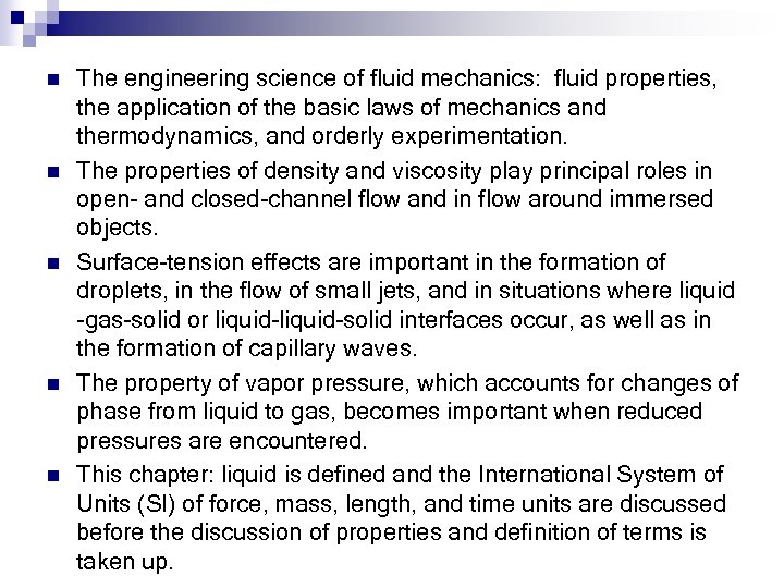 n n n The engineering science of fluid mechanics: fluid properties, the application of
