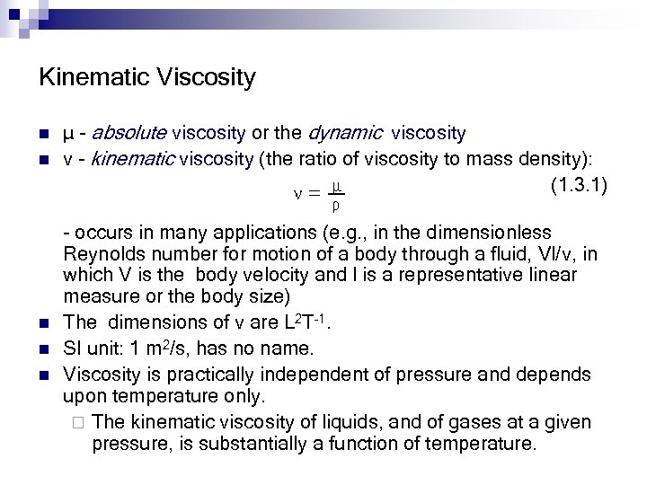 Kinematic Viscosity n n n μ - absolute viscosity or the dynamic viscosity ν
