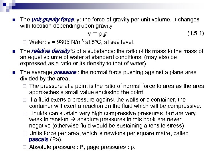 n The unit gravity force, γ: the force of gravity per unit volume. It